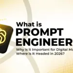 What is Prompt Engineering, Why is it Important for Digital Marketing and Where is It Headed in 2026?