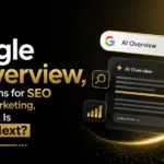 Google AI Overview, What It Means for SEO in Digital Marketing and Where It Is Headed Next