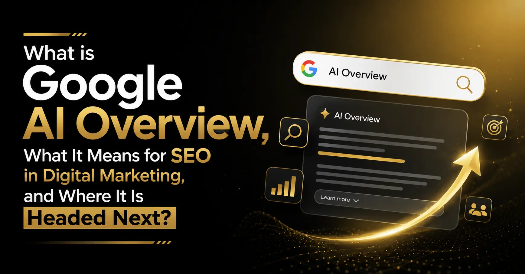 Google AI Overview What It Means for SEO in Digital Marketing and Where It Is Headed