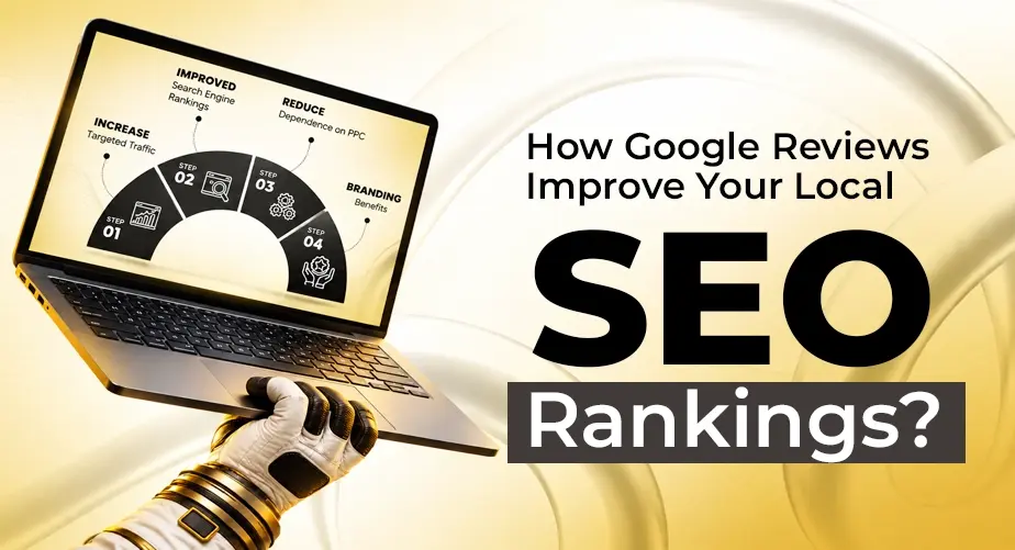 How Google Reviews Improve Your Local SEO Rankings