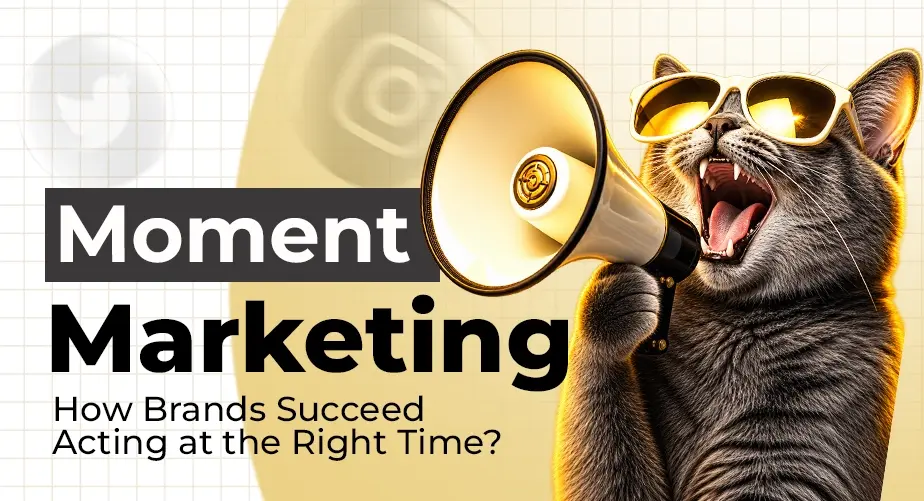 Why Is Moment Marketing Important in 2026 and How Can Brands Use Social Media Trends for Brand Growth?