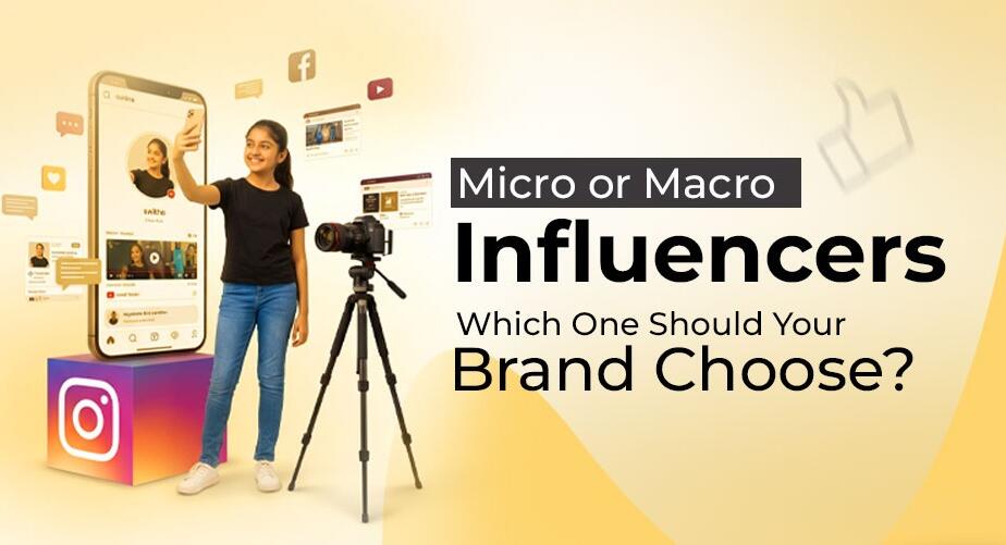 Micro vs. Macro Influencers Where Should Indian Brands Invest